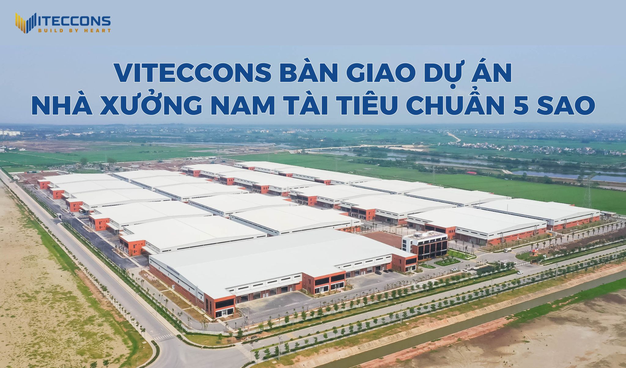 VITECCONS BÀN GIAO DỰ ÁN NHÀ XƯỞNG NAM TÀI TIÊU CHUẨN 5 SAO